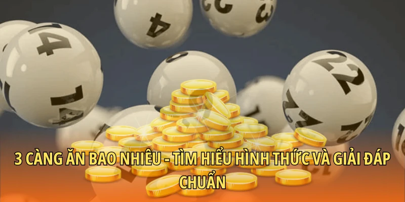 3 càng ăn bao nhiêu