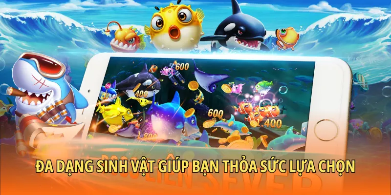 Đa dạng sinh vật giúp bạn thỏa sức lựa chọn khi săn mồi