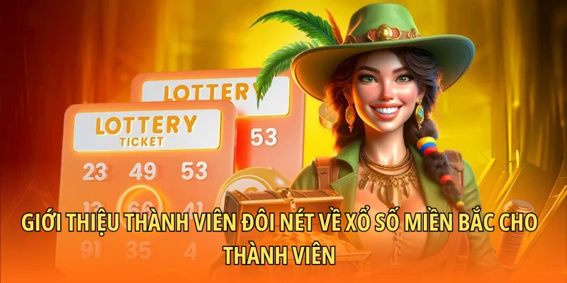 Giới thiệu thành viên đôi nét về xổ số miền Bắc cho thành viên