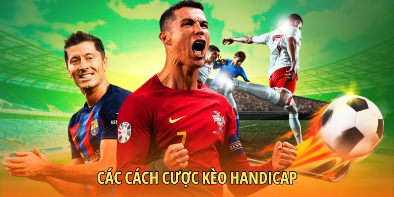 Các cách cược kèo Handicap