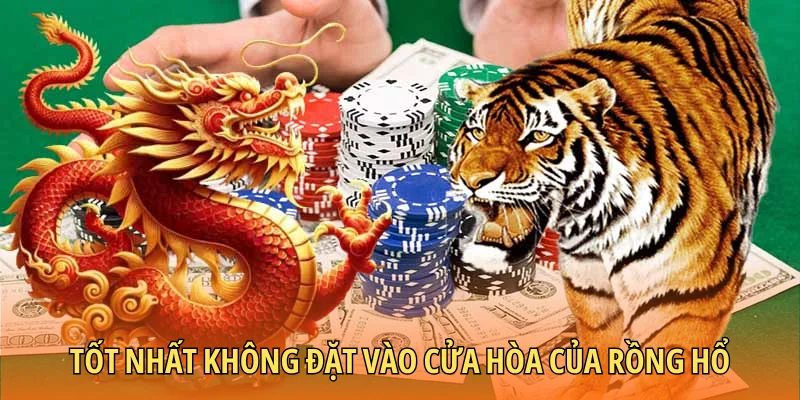 Tốt nhất không đặt vào cửa hòa của rồng hổ